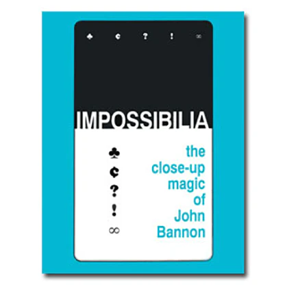Impossibilia - The Close-Up Magic of John Bannon - ebook