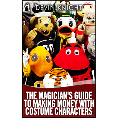 The Magician's Guide to Making Money with Costume Characters by Devin Knight - ebook