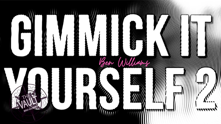 The Vault - Gimmick It Yourself 2 by Ben Williams - Video Download