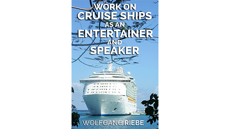 Working On Cruise Ships as an Entertainer & Speaker by Wolfgang Riebe - ebook